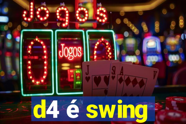 d4 é swing